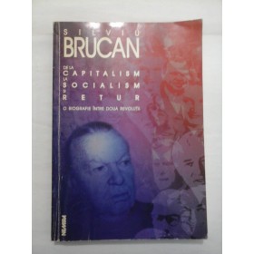 DE LA CAPITALISM LA SOCIALISM SI RETUR - SILVIU BRUCAN